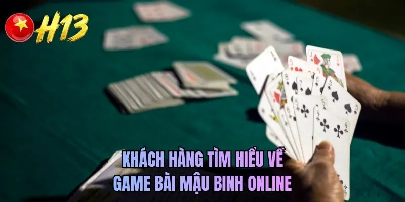 Khách hàng tìm hiểu về game bài mậu binh online